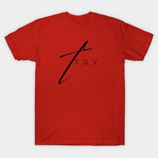 T.R.Y. (Try Revitalizing Yourself) T-Shirt